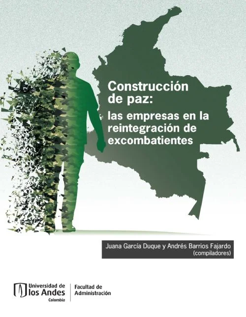 Construcción De Paz Las Empresas En La Reintegración De Excombatientes (1)