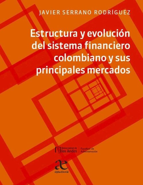 Estructura Evolución Del Sistema Financiero Colombiano Y Sus Principales Mercados (1)