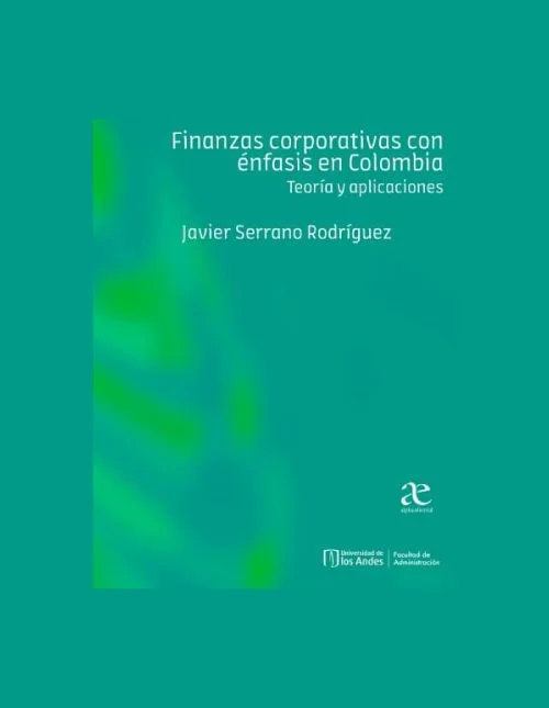 Finanzas Corporativas Con Énfasis En Colombia Teoría Y Aplicaciones