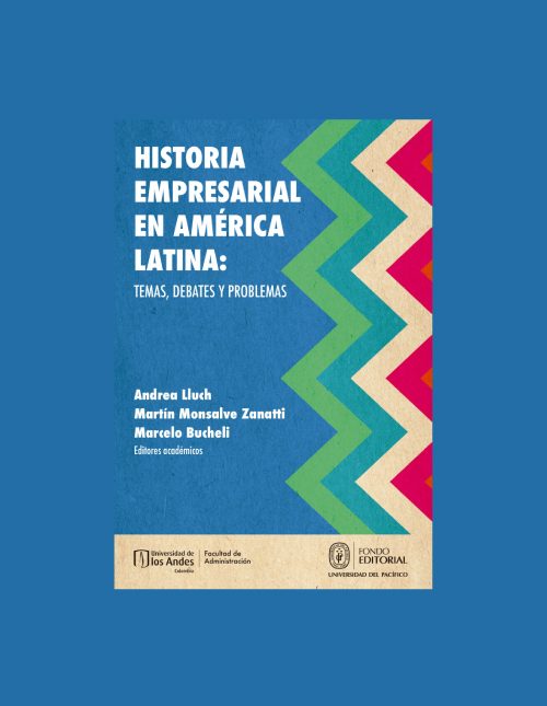 Historia Empresarial En América Latina Temas Debates Y Problemas